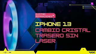 Iphone 13 cambio tapa trasera sin laser