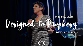 Designed to Prophesy // Dawna DeSilva // 6 Oct 19 // Live Stream