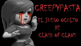 CREEPYPASTA -  EL JUEGO OCULTO DE CLASH OF CLANS (ORIGINAL)