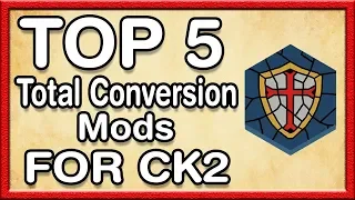 Top 5 Total Conversion Mods For CK2