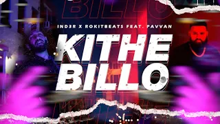 KITHE BILLO - IND3R | PAVVAN | ROKITBEATS