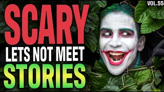 10 True Scary Lets Not Meet Stories To Fuel Your Nightmares (Vol.55)