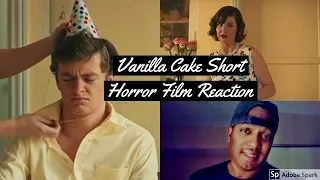 Short Horror Film- Vanilla Cake Reaction.