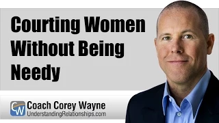 Courting Women Without Being Needy