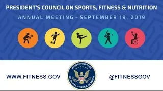 President's Council on Sports, Fitness & Nutrition Annual Meeting Highlights-September 19, 2019