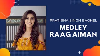 Medley | Raag Aiman | Pratibha Singh Baghel | Live in Concert | Basant Ke Rung