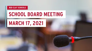 Red Clay School Board Meeting: March 17, 2021