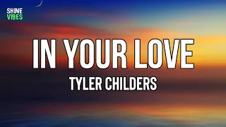 Tyler Childers - In Your Love (Lyrics) | I will wait for you