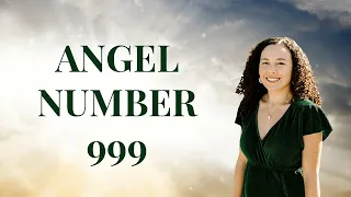 The Meaning of Angel Number 999