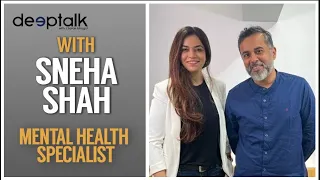 Deeptalk with Sneha Shah | Mental strength kaise banaye |