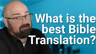 What is the best Bible Translation available today? (answered by a Greek teacher)
