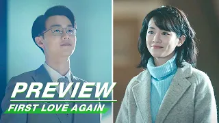 Preview: Must Cherish The One In Front Of You [The End] | First Love Again EP24 | 循环初恋 | iQiyi