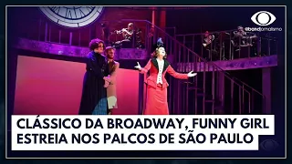 Musical 'Funny Girl' estreia nos palcos de São Paulo | Jornal da Noite