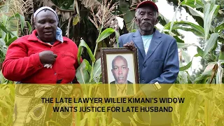 The late lawyer Willie Kimani's widow wants justice for her late husband