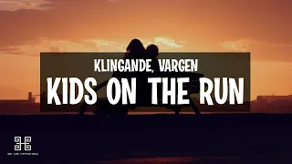 Klingande x VARGEN - Kids On The Run (Lyrics)