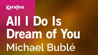 All I Do Is Dream of You - Michael Bublé | Karaoke Version | KaraFun