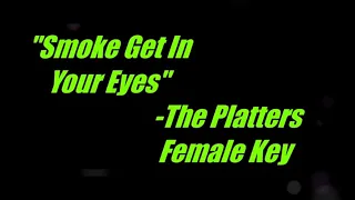 Smoke Gets In Your Eyes by the Platters Female Key Karaoke
