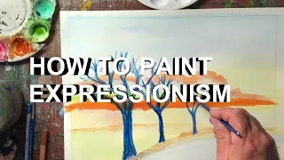 HOW TO PAINT EXPRESSIONISM