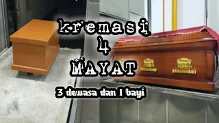 KREMASI 4 MAYAT DALAM SATU HARI || 3 DEWASA 1 BAYI