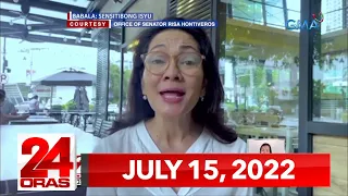 24 Oras Express: July 15, 2022 [HD]