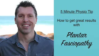 5 minute physio tip - How to get great results with plantar fasciopathy