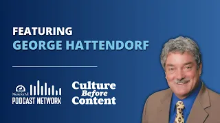 George Hattendorf | Culture Before Content Ep. 13