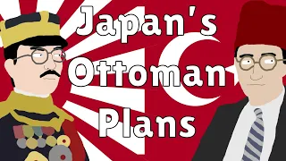 Japanese Plans to bring back the Ottoman Empire