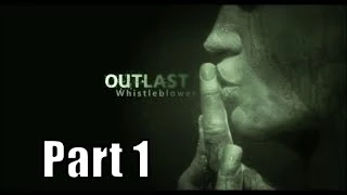 Outlast DLC: WhistleBlower Walkthrough(No Commentary) Part 1