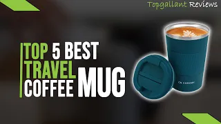 Take Your Brew On The Go With These Top 5 Best Travel Coffee Mugs Of 2023 | Best Travel Mugs