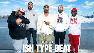 The Joe Budden Podcast Episode 709 | Ish Type Beat