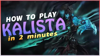 How to play Kalista in 2 minutes - Tips, tricks and combos.