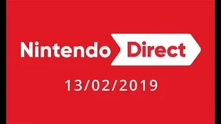 February 2019 Nintendo Direct - Live Stream & Reactions