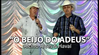 "O BEIJO DO ADEUS" com ALCINO ALVES & HAVAÍ (Cover)