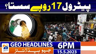 Geo News Headlines 6 PM - 𝐏𝐞𝐭𝐫𝐨𝐥 𝐏𝐫𝐢𝐜𝐞𝐬!! | 15 May 2023