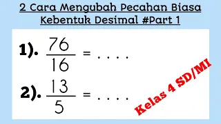 Dua Cara Mudah Mengubah Pecahan Biasa Kebentuk Desimal #Part1 || Kelas 4 SD/MI