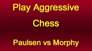 Louis Paulsen vs Paul Morphy - New York 1857