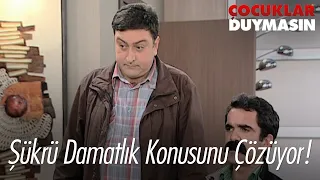 Şükrü damatlık konusunu çözüyor! - Çocuklar Duymasın