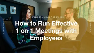 How to Run 1 on 1 Meetings With Employees | Transform Your Workplace