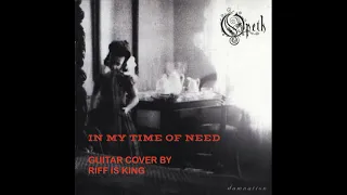 OPETH - IN MY TIME OF NEED | GUITAR COVER BY RIFF IS KING