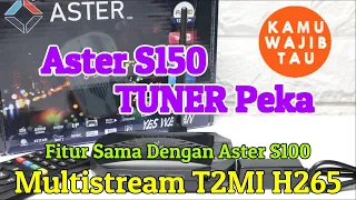 Full Review ASTER S150 & S100 Support T2MI Multistream HEVC Dengan Dolby Audio