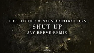 The Pitcher & Noisecontrollers - Shut Up (Jay Reeve Remix) (Official Video Clip)