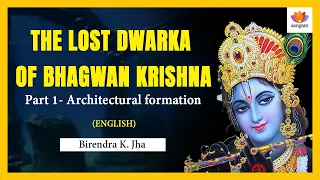 The Lost Dwarka of Bhagwan Krishna-1 Architectural Formation| Shri. Birendra Jha | #SangamTalks
