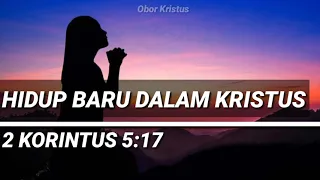 Hidup Baru dalam Kristus Yesus| Khotbah Kristen, Renungan Kristen, Doa, Saat teduh