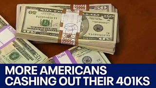 401k: More Americans are cashing out their retirement funds