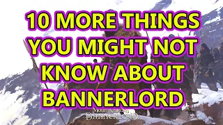 10 More Things You Might Not Know About Bannerlord   | Flesson19