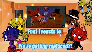 Fnaf 1 reacts to we’re getting replaced |Gacha Club|