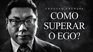Chögyam Trungpa - Como Superar o Ego?