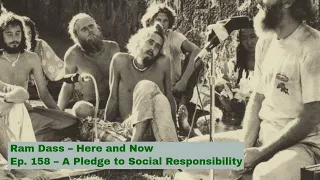 Ram Dass – Here and Now – Ep. 158 – A Pledge to Social Responsibility