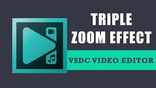 VSDC Tutorial: Triple Zoom Effect