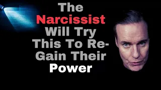 The Narcissist will Try this To Re-Gain Their Power Over You - Covert Narcissism Channels